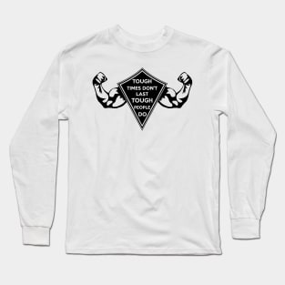 Tough Times don't last... Tough People do! Dark Long Sleeve T-Shirt